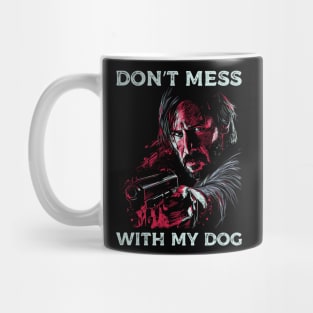 Don't mess with my dog Mug